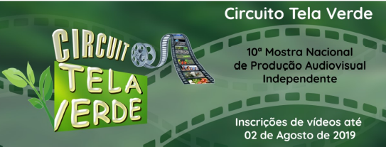 10ª MOSTRA NACIONAL DE PRODUÇÃO AUDIOVISUAL INDEPENDENTE DO CIRCUITO TELA VERDE